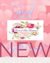 Load and play video in Gallery viewer, Born of Love Beauty Gift Card
